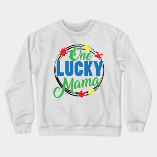 One Lucky Mama, Motivation, Cool, Support, Autism Awareness Day, Mom of a Warrior autistic, Autism advocacy Crewneck Sweatshirt